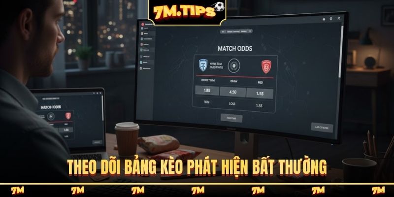Theo dõi bảng kèo phát hiện bất thường